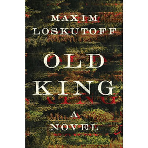 Old King: A Novel Maxim Loskutoff | ARC Paperback | Literary Historical Thriller